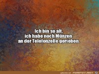 Ich bin so alt
