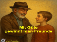 Mit G�te gewinnt man Freunde