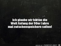 Zwischenspeichern wäre toll gewesen