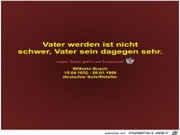 Vater werden ist nicht
schwer