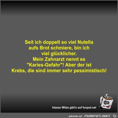 Seit-ich-doppelt-so-viel-Nutella-aufs-Brot-schmiere.jpg von Fossy