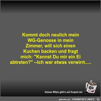 Kommt-doch-neulich-mein-WG-Genosse-in-mein-Zimmer.jpg von Fossy