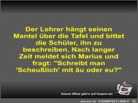 Der Lehrer hngt seinen Mantel ber die Tafel und bittet...