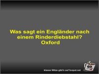 Was sagt ein Englnder nach einem Rinderdiebstahl?