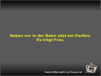 Neben mir in der Bahn sitzt ein Parf�m