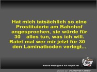 Hat mich tats�chlich so eine Prostituierte am Bahnhof...