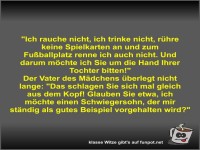 Ich rauche nicht, ich trinke nicht, r�hre keine...