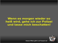 Wenn es morgen wieder so hei� wird
