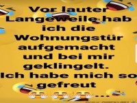 Vor lauter Langeweile.......