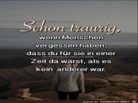 Schon traurig wenn Menschen vergessen haben