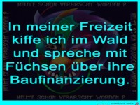 In meiner Freizeit gehe ich in den Wald