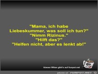 Mama, ich habe Liebeskummer, was soll ich tun?