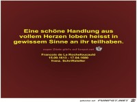 Eine schne Handlung aus
vollem Herzen loben heisst...