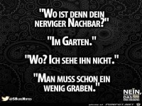 Wo ist denn dein nerviger nachbar