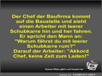 Der Chef der Baufirma kommt auf die Baustelle und sieht...