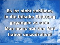 es ist nicht schlimm in die falsche Richtung gegangen zu se