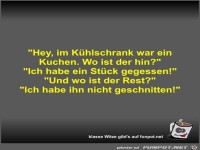 Hey, im K�hlschrank war ein Kuchen