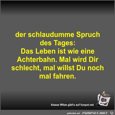 der-schlaudumme-Spruch-des-Tages.jpg von Fossy