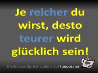 Je reicher du wirst, desto teurer wird gl�cklich sein