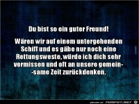 du bist so ein guter Freund......