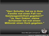 Herr Schuller, hat es in Ihrer Familie mal einen Fall von