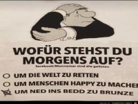 Wof�r stehst du morgens auf?