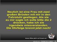 Neulich ist eine Frau mit zwei gro�en Br�sten mit mir in...