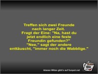 Treffen sich zwei Freunde nach langer Zeit
