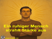 Ein ruhiger Mensch strahlt St�rke aus