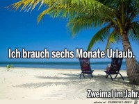 ich brauche 6 Monate Urlaub