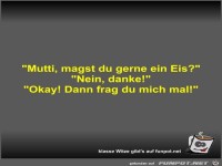 Mutti, magst du gerne ein Eis?