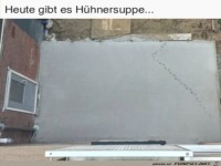 Es gibt H�hnersuppe