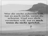 Wer dir nicht zuh�ren will