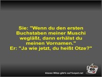 Sie: Wenn du den ersten Buchstaben meiner Muschi wegl��t