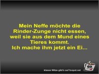 Mein Neffe mchte die Rinder-Zunge nicht essen