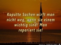 kaputte Sachen wrft man nicht weg.....