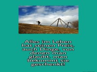 alles im Leben hat seinen Preis