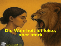 Die Wahrheit ist leise, aber stark