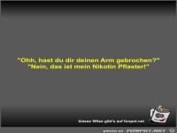 Ohh, hast du dir deinen Arm gebrochen?