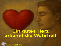 Ein gutes Herz erkennt die Wahrheit
