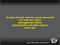 Achtet darauf, was ihr euch w�nscht!