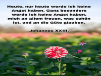 heute, nur heute werde ich keine angst haben