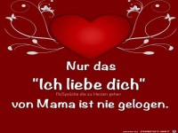 Von Mama ist nie gelogen