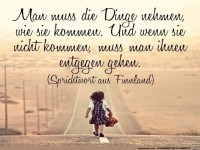 man muss Dinge nehmen