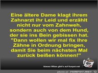 Eine ltere Dame klagt ihrem Zahnarzt ihr Leid und erzhlt