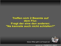 Treffen sich 2 Beamte auf dem Flur