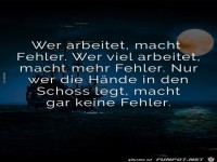 wer arbeitet macht Fehler,.......