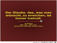 Der Glaube, das, was man
w�nscht, zu erreichen, ist
immer...