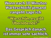 Wie schn, es gibt berlebende