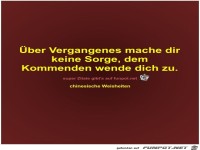 Über Vergangenes mache dir
keine Sorge